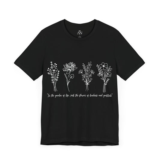 Wildflower Inspiration T-Shirt – "Pick the Flowers of Kindness & Gratitude"