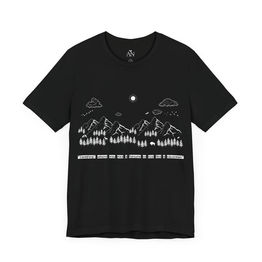 Camping T-Shirt – "Where You Pay a Fortune to Live Like a Caveman"