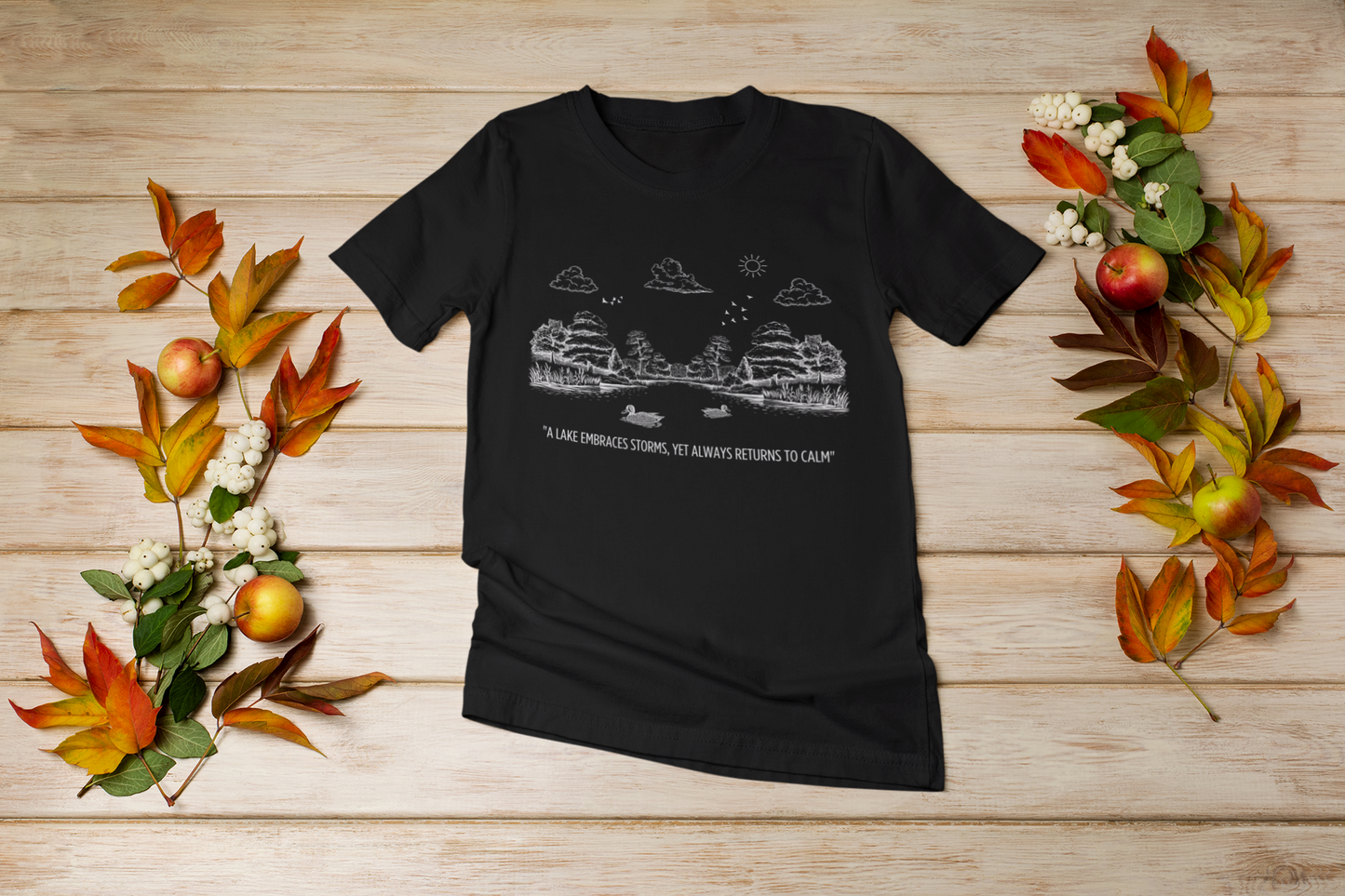 Serene Lake T-Shirt – "A lake embraces storms, yet always returns to calm"